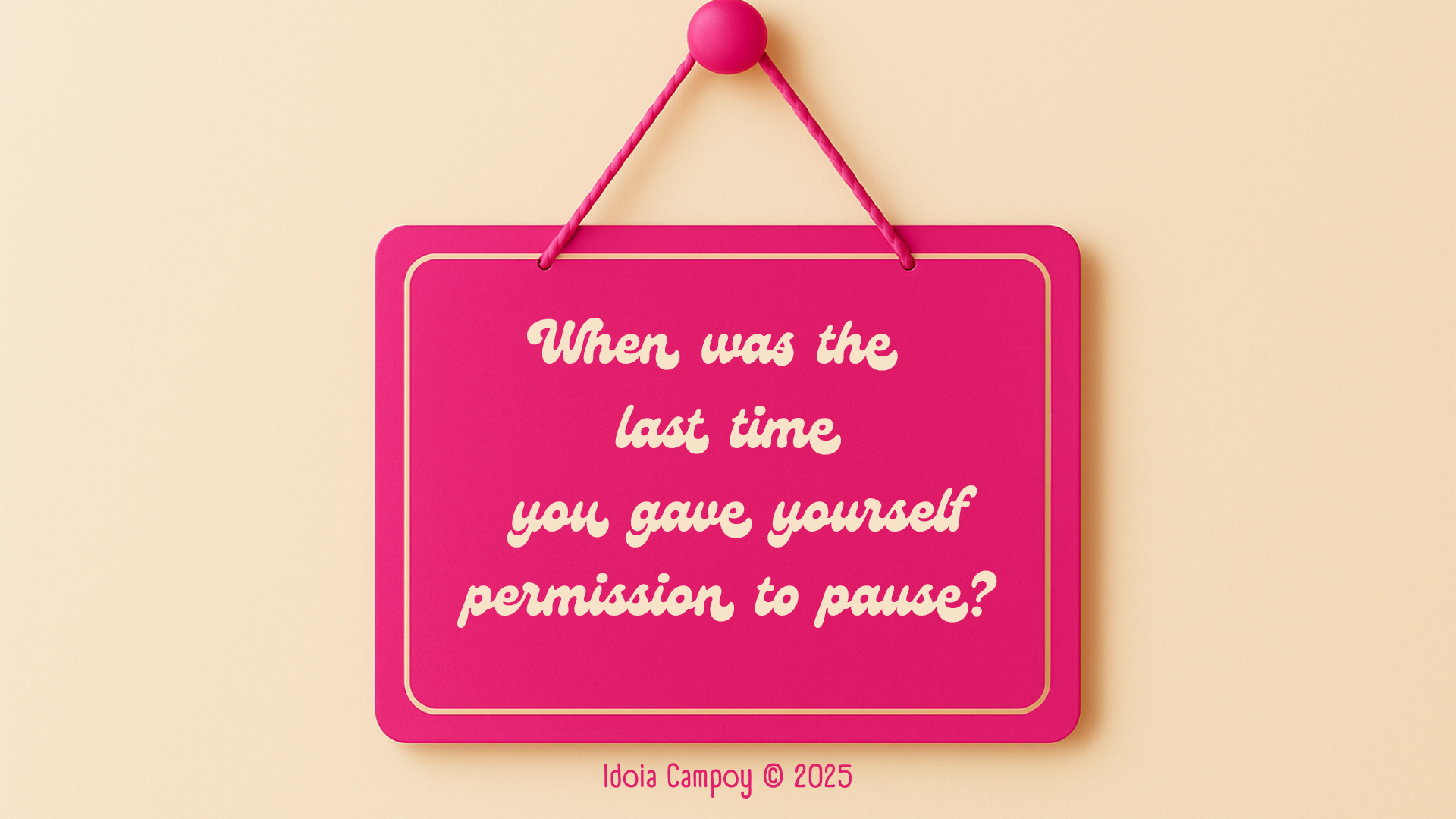 Cartel rosa con la pregunta: '¿Cuándo fue la última vez que te diste permiso para parar?', invitando a la reflexión sobre el autocuidado.